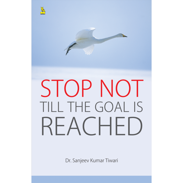 Stop Not Till The Goal is Reached